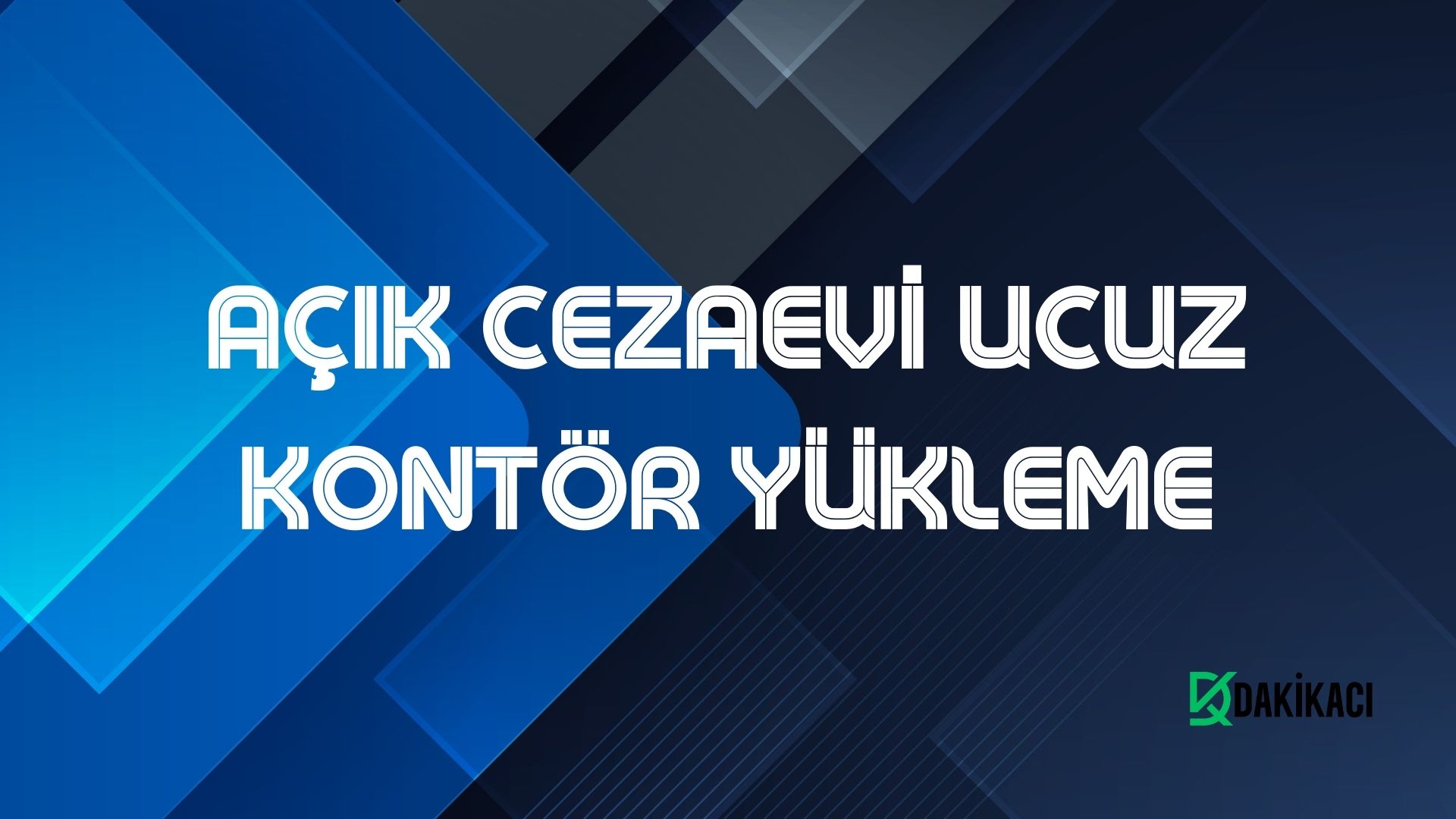AÇIK CEZAEVİ UCUZ KONTÖR YÜKLEME